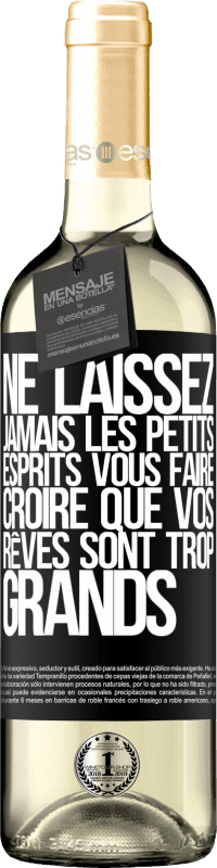 29,95 € Envoi gratuit | Vin blanc Édition WHITE Ne laissez jamais les petits esprits vous faire croire que vos rêves sont trop grands Étiquette Noire. Étiquette personnalisable Vin jeune Récolte 2024 Verdejo