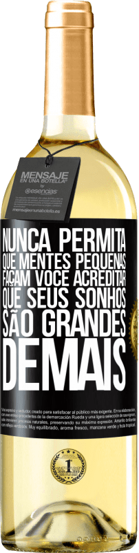 29,95 € Envio grátis | Vinho branco Edição WHITE Nunca permita que mentes pequenas façam você acreditar que seus sonhos são grandes demais Etiqueta Preta. Etiqueta personalizável Vinho jovem Colheita 2024 Verdejo