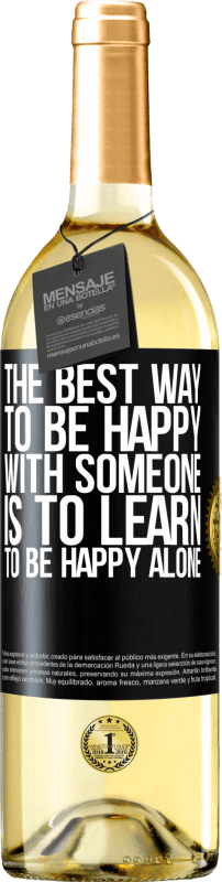29,95 € Бесплатная доставка | Белое вино Издание WHITE Лучший способ быть счастливым с кем-то - научиться быть счастливым в одиночестве Черная метка. Настраиваемая этикетка Молодое вино Урожай 2023 Verdejo