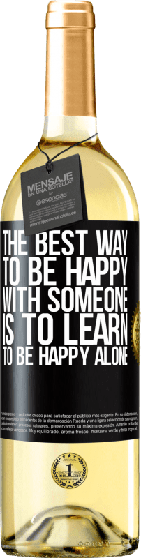 29,95 € Free Shipping | White Wine WHITE Edition The best way to be happy with someone is to learn to be happy alone Black Label. Customizable label Young wine Harvest 2025 Verdejo
