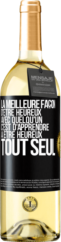 29,95 € Envoi gratuit | Vin blanc Édition WHITE La meilleure façon d'être heureux avec quelqu'un, c'est d'apprendre à être heureux tout seul Étiquette Noire. Étiquette personnalisable Vin jeune Récolte 2024 Verdejo