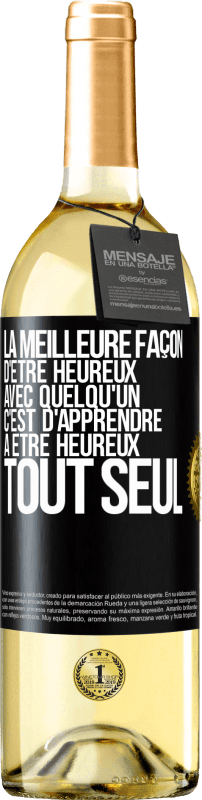 29,95 € Envoi gratuit | Vin blanc Édition WHITE La meilleure façon d'être heureux avec quelqu'un, c'est d'apprendre à être heureux tout seul Étiquette Noire. Étiquette personnalisable Vin jeune Récolte 2025 Verdejo