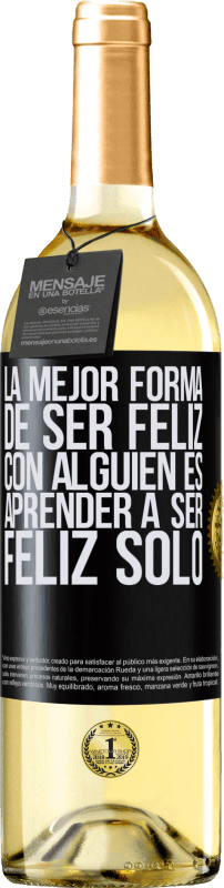 29,95 € Envío gratis | Vino Blanco Edición WHITE La mejor forma de ser feliz con alguien es aprender a ser feliz solo Etiqueta Negra. Etiqueta personalizable Vino joven Cosecha 2024 Verdejo