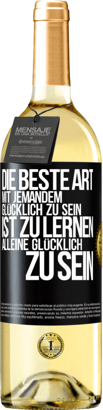 29,95 € Kostenloser Versand | Weißwein WHITE Ausgabe Die beste Art mit jemandem glücklich zu sein, ist zu lernen, alleine glücklich zu sein Schwarzes Etikett. Anpassbares Etikett Junger Wein Ernte 2024 Verdejo