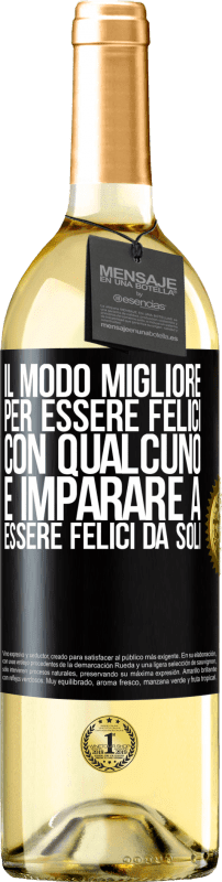 29,95 € Spedizione Gratuita | Vino bianco Edizione WHITE Il modo migliore per essere felici con qualcuno è imparare a essere felici da soli Etichetta Nera. Etichetta personalizzabile Vino giovane Raccogliere 2024 Verdejo