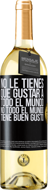 29,95 € Envío gratis | Vino Blanco Edición WHITE No le tienes que gustar a todo el mundo. No todo el mundo tiene buen gusto Etiqueta Negra. Etiqueta personalizable Vino joven Cosecha 2024 Verdejo