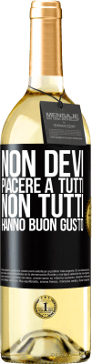 29,95 € Spedizione Gratuita | Vino bianco Edizione WHITE Non devi piacere a tutti. Non tutti hanno buon gusto Etichetta Nera. Etichetta personalizzabile Vino giovane Raccogliere 2023 Verdejo