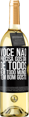 29,95 € Envio grátis | Vinho branco Edição WHITE Você não precisa gostar de todos. Nem todo mundo tem bom gosto Etiqueta Preta. Etiqueta personalizável Vinho jovem Colheita 2024 Verdejo