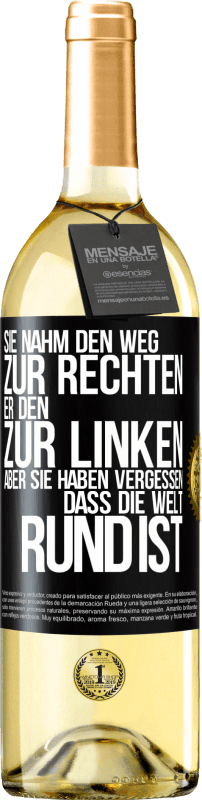 29,95 € Kostenloser Versand | Weißwein WHITE Ausgabe Sie nahm den Weg zur Rechten, er den zur Linken. Aber sie haben vergessen, dass die Welt rund ist Schwarzes Etikett. Anpassbares Etikett Junger Wein Ernte 2024 Verdejo