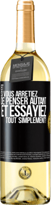 29,95 € Envoi gratuit | Vin blanc Édition WHITE Et si vous arrêtiez de penser autant et essayiez tout simplement? Étiquette Noire. Étiquette personnalisable Vin jeune Récolte 2025 Verdejo