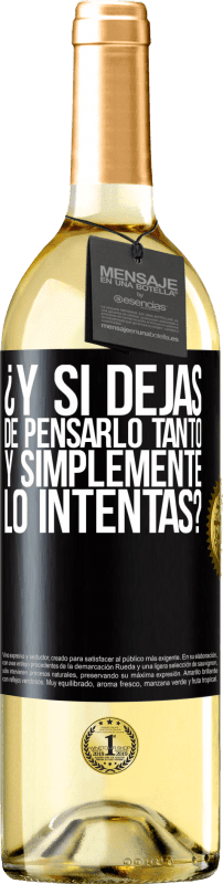 29,95 € Envío gratis | Vino Blanco Edición WHITE ¿Y si dejas de pensarlo tanto y simplemente lo intentas? Etiqueta Negra. Etiqueta personalizable Vino joven Cosecha 2024 Verdejo