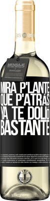 29,95 € Envoi gratuit | Vin blanc Édition WHITE Mira p'lante que p'atrás ya te dolió bastante Étiquette Noire. Étiquette personnalisable Vin jeune Récolte 2023 Verdejo