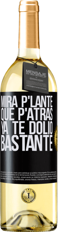 29,95 € Envío gratis | Vino Blanco Edición WHITE Mira p'lante que p'atrás ya te dolió bastante Etiqueta Negra. Etiqueta personalizable Vino joven Cosecha 2023 Verdejo