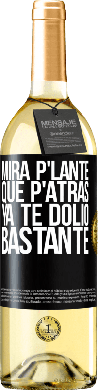 29,95 € Spedizione Gratuita | Vino bianco Edizione WHITE Mira p'lante que p'atrás ya te dolió bastante Etichetta Nera. Etichetta personalizzabile Vino giovane Raccogliere 2024 Verdejo