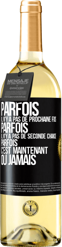 29,95 € Envoi gratuit | Vin blanc Édition WHITE Parfois il n'y a pas de prochaine fois. Parfois, il n'y a pas de seconde chance. Parfois c'est maintenant ou jamais Étiquette Noire. Étiquette personnalisable Vin jeune Récolte 2024 Verdejo