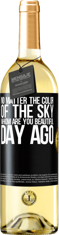 29,95 € Бесплатная доставка | Белое вино Издание WHITE Цвет неба не имеет значения. Кто делает день прекрасным ты Черная метка. Настраиваемая этикетка Молодое вино Урожай 2023 Verdejo