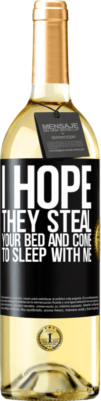 29,95 € Бесплатная доставка | Белое вино Издание WHITE Я надеюсь, что они украдут твою кровать и придут ко мне спать Черная метка. Настраиваемая этикетка Молодое вино Урожай 2023 Verdejo