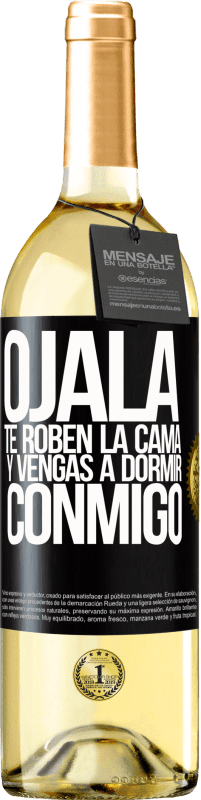 29,95 € Envío gratis | Vino Blanco Edición WHITE Ojalá te roben la cama y vengas a dormir conmigo Etiqueta Negra. Etiqueta personalizable Vino joven Cosecha 2024 Verdejo