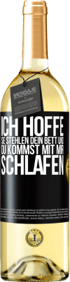 29,95 € Kostenloser Versand | Weißwein WHITE Ausgabe Ich hoffe, sie stehlen dein Bett und du kommst mit mir schlafen Schwarzes Etikett. Anpassbares Etikett Junger Wein Ernte 2025 Verdejo