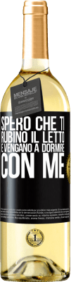 29,95 € Spedizione Gratuita | Vino bianco Edizione WHITE Spero che ti rubino il letto e vengano a dormire con me Etichetta Nera. Etichetta personalizzabile Vino giovane Raccogliere 2023 Verdejo