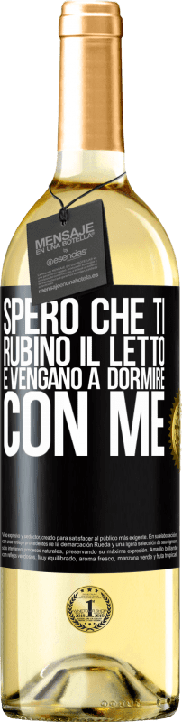 29,95 € Spedizione Gratuita | Vino bianco Edizione WHITE Spero che ti rubino il letto e vengano a dormire con me Etichetta Nera. Etichetta personalizzabile Vino giovane Raccogliere 2025 Verdejo