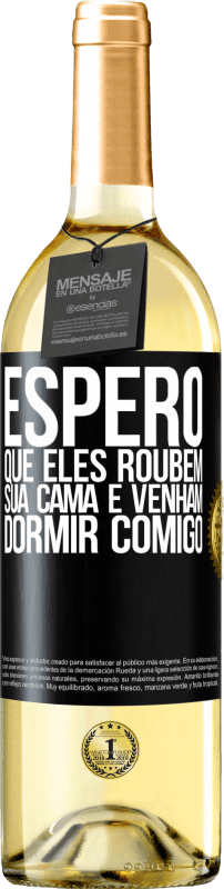 29,95 € Envio grátis | Vinho branco Edição WHITE Espero que eles roubem sua cama e venham dormir comigo Etiqueta Preta. Etiqueta personalizável Vinho jovem Colheita 2024 Verdejo