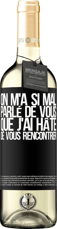 29,95 € Envoi gratuit | Vin blanc Édition WHITE On m'a si mal parlé de vous que j'ai hâte de vous rencontrer Étiquette Noire. Étiquette personnalisable Vin jeune Récolte 2025 Verdejo