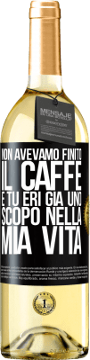 29,95 € Spedizione Gratuita | Vino bianco Edizione WHITE Non avevamo finito il caffè e tu eri già uno scopo nella mia vita Etichetta Nera. Etichetta personalizzabile Vino giovane Raccogliere 2023 Verdejo