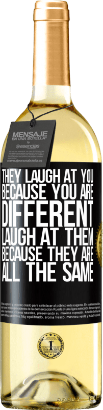 29,95 € Free Shipping | White Wine WHITE Edition They laugh at you because you are different. Laugh at them, because they are all the same Black Label. Customizable label Young wine Harvest 2024 Verdejo