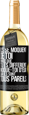 29,95 € Envoi gratuit | Vin blanc Édition WHITE Ils se moquent de toi parce que tu es différent. Moque-toi d'eux, car ils sont tous pareils Étiquette Noire. Étiquette personnalisable Vin jeune Récolte 2024 Verdejo