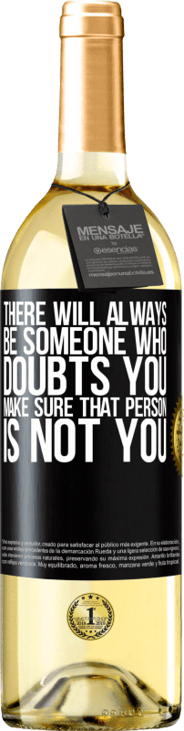 29,95 € Free Shipping | White Wine WHITE Edition There will always be someone who doubts you. Make sure that person is not you Black Label. Customizable label Young wine Harvest 2023 Verdejo