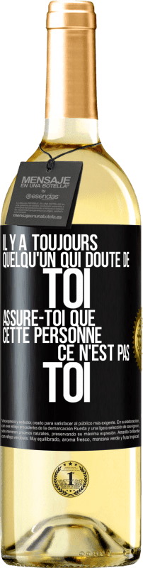 29,95 € Envoi gratuit | Vin blanc Édition WHITE Il y a toujours quelqu'un qui doute de toi. Assure-toi que cette personne ce n'est pas toi Étiquette Noire. Étiquette personnalisable Vin jeune Récolte 2024 Verdejo