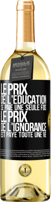 29,95 € Envoi gratuit | Vin blanc Édition WHITE Le prix de l'éducation se paie une seule fois. Le prix de l'ignorance est payé toute une vie Étiquette Noire. Étiquette personnalisable Vin jeune Récolte 2024 Verdejo