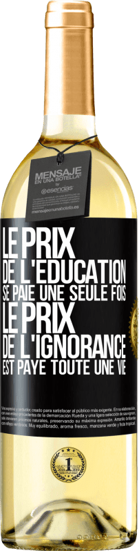 29,95 € Envoi gratuit | Vin blanc Édition WHITE Le prix de l'éducation se paie une seule fois. Le prix de l'ignorance est payé toute une vie Étiquette Noire. Étiquette personnalisable Vin jeune Récolte 2024 Verdejo