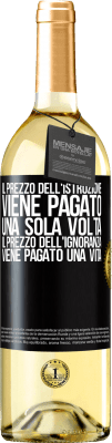 29,95 € Spedizione Gratuita | Vino bianco Edizione WHITE Il prezzo dell'istruzione viene pagato una sola volta. Il prezzo dell'ignoranza viene pagato una vita Etichetta Nera. Etichetta personalizzabile Vino giovane Raccogliere 2025 Verdejo