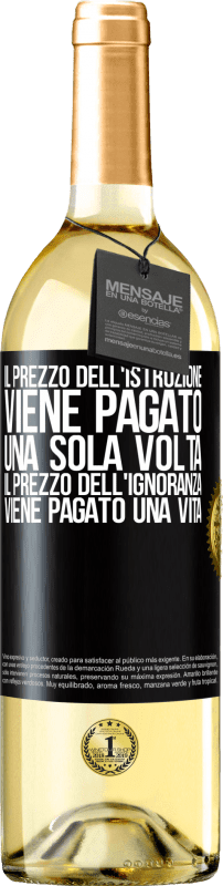 29,95 € Spedizione Gratuita | Vino bianco Edizione WHITE Il prezzo dell'istruzione viene pagato una sola volta. Il prezzo dell'ignoranza viene pagato una vita Etichetta Nera. Etichetta personalizzabile Vino giovane Raccogliere 2024 Verdejo