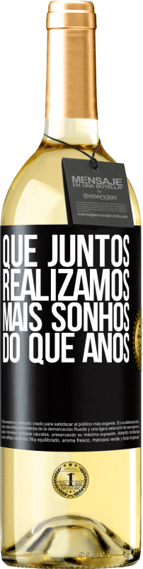 29,95 € Envio grátis | Vinho branco Edição WHITE Que juntos realizamos mais sonhos do que anos Etiqueta Preta. Etiqueta personalizável Vinho jovem Colheita 2024 Verdejo