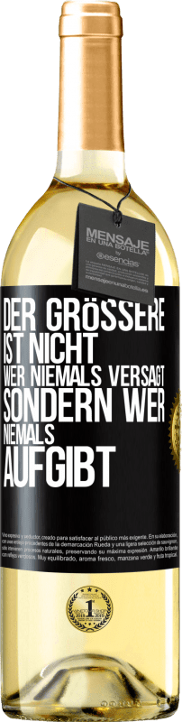 29,95 € Kostenloser Versand | Weißwein WHITE Ausgabe Der Größere ist nicht, wer niemals versagt, sondern wer niemals aufgibt Schwarzes Etikett. Anpassbares Etikett Junger Wein Ernte 2024 Verdejo