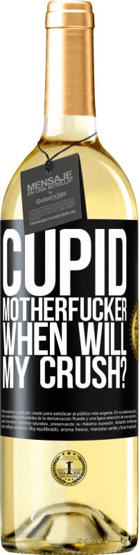 29,95 € Free Shipping | White Wine WHITE Edition Cupid motherfucker, when will my crush? Black Label. Customizable label Young wine Harvest 2024 Verdejo