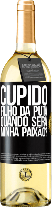 29,95 € Envio grátis | Vinho branco Edição WHITE Cupido filho da puta, quando será minha paixão? Etiqueta Preta. Etiqueta personalizável Vinho jovem Colheita 2024 Verdejo