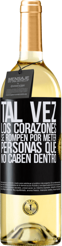 29,95 € Envío gratis | Vino Blanco Edición WHITE Tal vez los corazones se rompen por meter personas que no caben dentro Etiqueta Negra. Etiqueta personalizable Vino joven Cosecha 2024 Verdejo