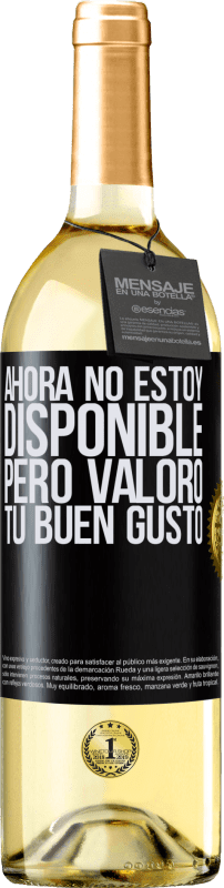 29,95 € Envío gratis | Vino Blanco Edición WHITE Ahora no estoy disponible, pero valoro tu buen gusto Etiqueta Negra. Etiqueta personalizable Vino joven Cosecha 2024 Verdejo