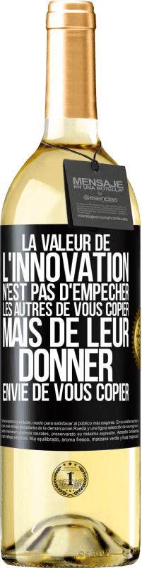 29,95 € Envoi gratuit | Vin blanc Édition WHITE La valeur de l'innovation n'est pas d' empêcher les autres de vous copier, mais de leur donner envie de vous copier Étiquette Noire. Étiquette personnalisable Vin jeune Récolte 2024 Verdejo