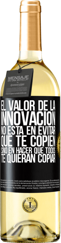 29,95 € Envío gratis | Vino Blanco Edición WHITE El valor de la innovación no está en evitar que te copien, sino en hacer que todos te quieran copiar Etiqueta Negra. Etiqueta personalizable Vino joven Cosecha 2024 Verdejo