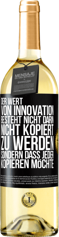 29,95 € Kostenloser Versand | Weißwein WHITE Ausgabe Der Wert von Innovation besteht nicht darin, nicht kopiert zu werden, sondern dass jeder kopieren möchte Schwarzes Etikett. Anpassbares Etikett Junger Wein Ernte 2023 Verdejo