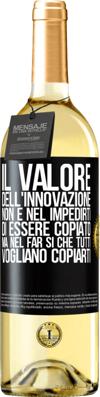 29,95 € Spedizione Gratuita | Vino bianco Edizione WHITE Il valore dell'innovazione non è nel impedirti di essere copiato, ma nel far sì che tutti vogliano copiarti Etichetta Nera. Etichetta personalizzabile Vino giovane Raccogliere 2024 Verdejo