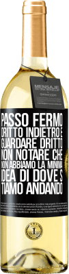 29,95 € Spedizione Gratuita | Vino bianco Edizione WHITE Passo fermo, dritto indietro e guardare dritto. Non notare che non abbiamo la minima idea di dove stiamo andando Etichetta Nera. Etichetta personalizzabile Vino giovane Raccogliere 2023 Verdejo