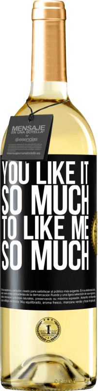 29,95 € Free Shipping | White Wine WHITE Edition You like it so much to like me so much Black Label. Customizable label Young wine Harvest 2024 Verdejo