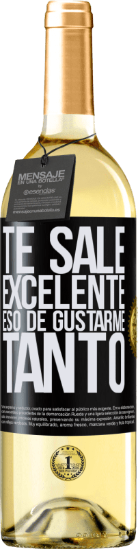 29,95 € Envío gratis | Vino Blanco Edición WHITE Te sale excelente eso de gustarme tanto Etiqueta Negra. Etiqueta personalizable Vino joven Cosecha 2024 Verdejo