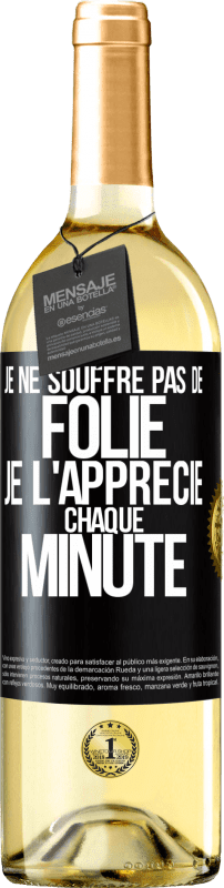 29,95 € Envoi gratuit | Vin blanc Édition WHITE Je ne souffre pas de folie. Je l'apprécie chaque minute Étiquette Noire. Étiquette personnalisable Vin jeune Récolte 2024 Verdejo